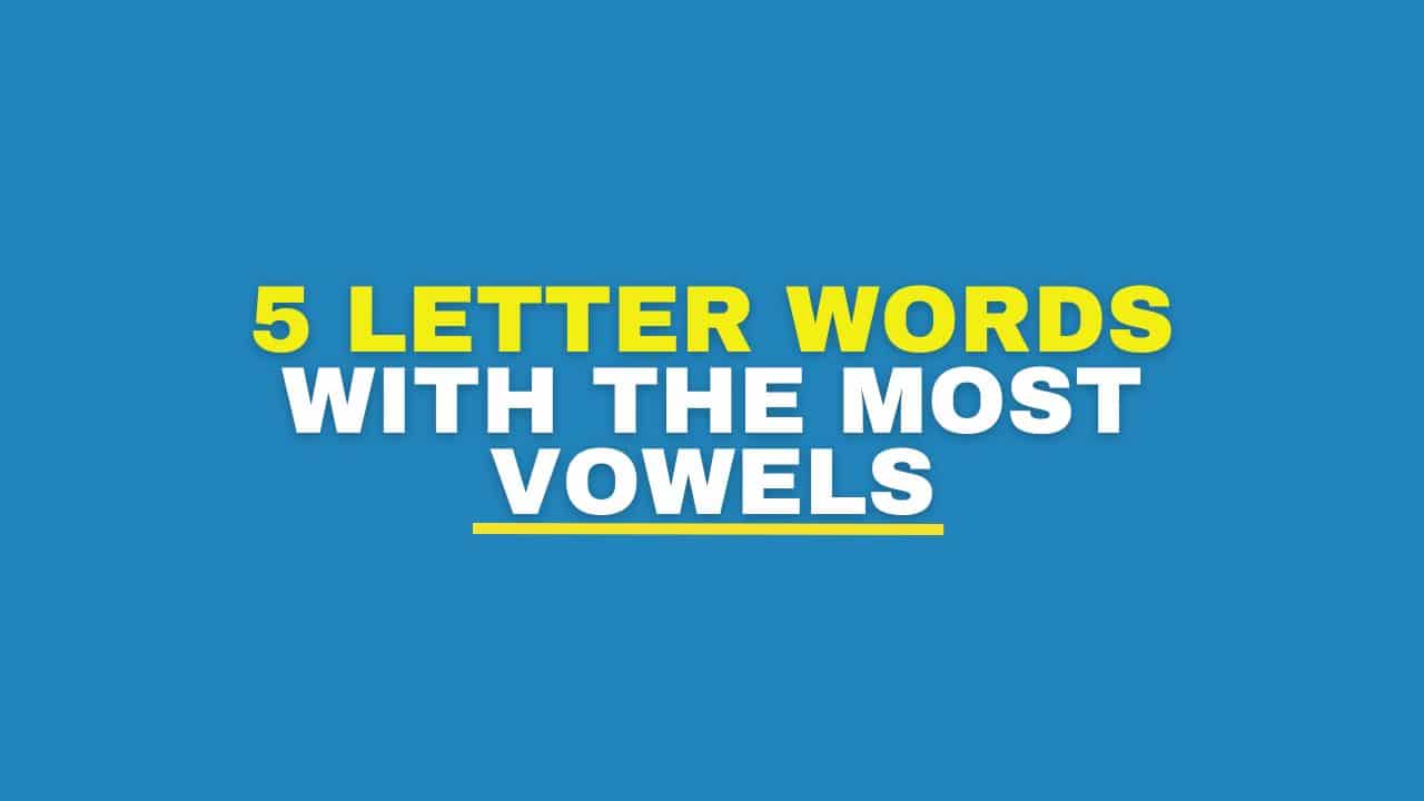 5 Letter Words with Most Vowels